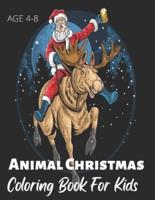 Animal Christmas Coloring Book For Kids: An Kids Coloring Book with Fun, Easy, and Relaxing Coloring Pages for Animal Lovers.