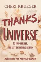 Thanks, Universe: Three generations, two continents, a story of family and love in all it's forms