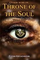 Other worlds. Throne of the Soul. Book 5&6