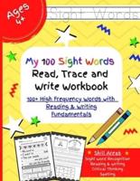 My 100 sight words read, trace and write workbook- 100+ High Frequency words with reading & writing fundamentals