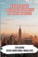 Experience A Golden Sunrise In Your Career