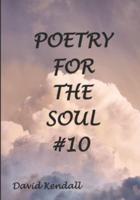 Poetry for the Soul #10