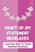 Craft Up DIY Statement Necklaces
