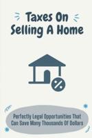Taxes On Selling A Home