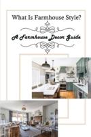 What Is Farmhouse Style?