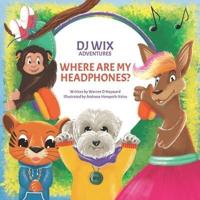 DJ Wix Adventures -  Where Are My Headphones?