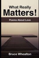 What Really Matters: Poems About Love