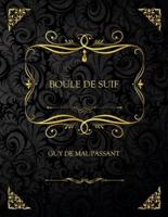 Boule De Suif: Edition Collector - Guy De Maupassant