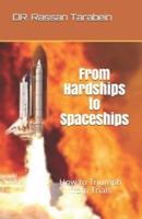From Hardships to Spaceships: How to Triumph from Trials