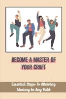 Become A Master Of Your Craft