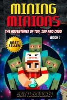 Mining Minions: The Adventures of Top, Zop, and Crud
