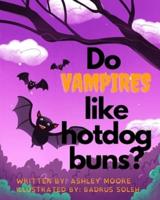 Do Vampires like Hotdog Buns?