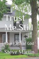 Trust Me Still: Your Faith in God