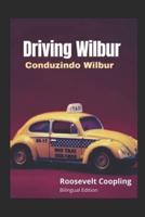 Driving Wilbur (Bilingual Edition English/Portuguese): Conduzindo Wilbur (Edição Bilíngue Inglês/Português)