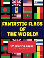 Fantastic Flags of the World!: 99 pages with full-color flags, country names, and blank flags