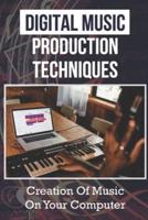 Digital Music Production Techniques