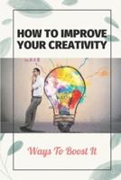 How To Improve Your Creativity