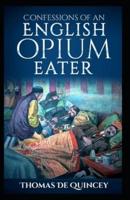 Confessions Of An English Opium-Eater: Illustrated Edition