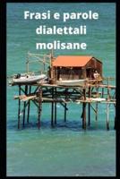 Frasi e parole dialettali molisane: Il Molise è una terra ricca di frasi e parole pronunciate in dialetto stretto molisano!