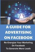 A Guide For Advertising On Facebook