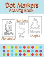 Dot Markers Activity Book Alphabets/Numbers/Shapes: Simple Guided Dots for Children Ages 2-5