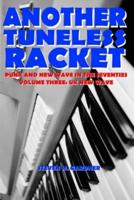 Another Tuneless Racket: Punk and New Wave In The Seventies: Volume Three: UK New Wave