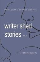 Writer Shed Stories: Vol. 3 Second Thoughts