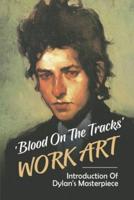 Blood On The Tracks' Work Art