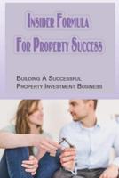 Insider Formula For Property Success