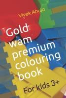 Gold wam premium colouring book: For kids 3+