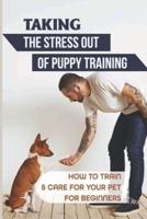 Taking The Stress Out Of Puppy Training