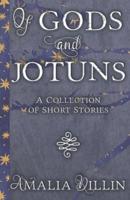 Of Gods and Jotuns: A Collection of Short Stories