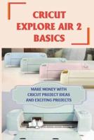 Cricut Explore Air 2 Basics