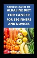 Absolute Guide To Alkaline Diet For Cancer For Beginners And Novices