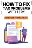 How To Fix Tax Problems With IRS