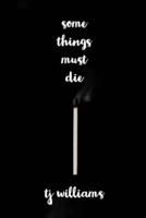 Some Things Must Die