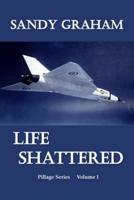 Life Shattered: Pillage Trilogy - Volume 1