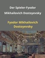 Der Spieler-Fyodor Mikhailovich Dostoyevsky (Illustriert)