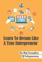 Learn To Dream Like A True Entrepreneur