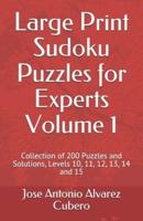 Large Print Sudoku Puzzles for Experts Volume 1: Collection of 200 Puzzles and Solutions, Levels 10, 11, 12, 13, 14 and 15