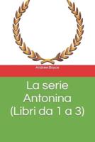 La serie Antonina (Libri da 1 a 3)