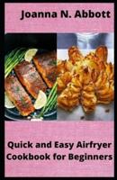Quick and Easy Airfryer Cookbook for Beginners: 35 healthy Airfryer Recipes