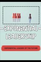 Exponential Leadership