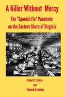 A Killer Without Mercy: The "Spanish Flu" Pandemic on the Eastern Shore of Virginia