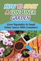 How To Start A Container Garden