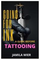 GOING FOR INK: A Guide before Tattooing