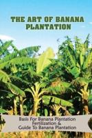 The Art Of Banana Plantation