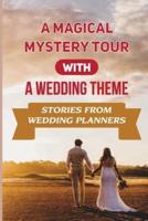 A Magical Mystery Tour With A Wedding Theme