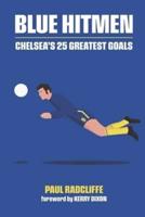 Blue Hitmen Chelsea's 25 Greatest Goals
