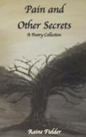 Pain and Other Secrets : A Poetry Collection